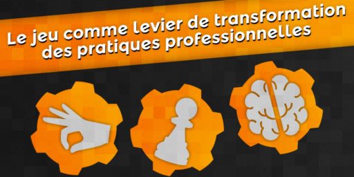 Le jeu comme levier de transformation